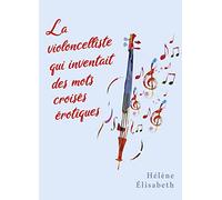 La violoncelliste qui inventait des mots croisés érotiques