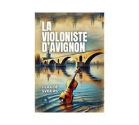 La violoniste d'Avignon - Claude Sybers - Le Lys Bleu - broché - roman jeunesse