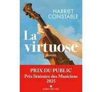 La Virtuose Prix Littéraire des Musiciens 2025 - Prix du Public - Harriet Constable - Albin Michel - broché - Roman