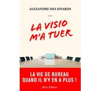 La visio m'a tuer - La vie de bureau quand il n'y en a plus - Alexandre Des Isnards - Allary Eds - broché - Essai