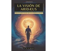 La Visión de Aridæus: El alma y la muerte en la espiritualidad Griega - Colección Ecos de la Gnosis Vol. III - Gnosis y Teosofía - Historia de la religión