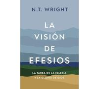 La visión de Efesios: La tarea de la Iglesia y la gloria de Dios
