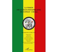 La vision de la ligue panafricaine du Congo - UMOJA Contributions au débat public - Ligue panafricaine du Congo-Umoja - L'harmattan - broché - Essai