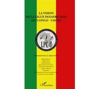 Ligue panafricaine du Congo-Umoja – La vision de la ligue panafricaine du Congo - UMOJA – Broché