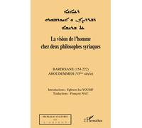 La vision de l'homme chez deux philosophes syriaques: Bardesane (154-222) - Ahoudemmeh (VIè siècle)