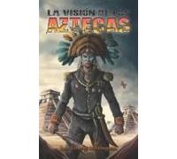 La Visión De Los Aztecas (Spanish Edition)