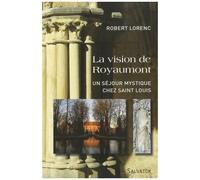 La Vision De Royaumont - Un Séjour Mystique Chez Saint Louis