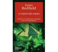 La vision des Andes Pour vivre pleinement la conscience spirituelle - James Redfield - J'ai Lu - Poche - Essai