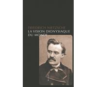 Friedrich Nietzsche – La Vision dionysiaque du monde – Traduction Lionel Duvoy – Broché – Allia