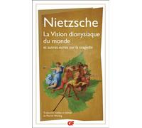 La Vision dionysiaque du monde: et autres écrits sur la tragédie