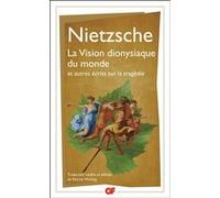 La Vision dionysiaque du monde Et autres écrits sur la tragédie - Friedrich Nietzsche - Flammarion - Poche - Essai