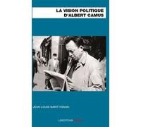 La vision politique d’Albert Camus J.l. Saint Ygnan (Auteur)