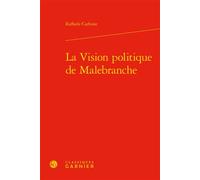 La Vision politique de Malebranche - Raffaele Carbone - Classiques Garnier - relié - Etude