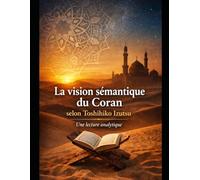 La vision sémantique du coran: selon toshihiko izutsu