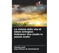 La visione della vita di Edwin Arlington Robinson: Uno studio in poesie scelte