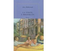 La visite à Brooklyn Alice McDermott (Auteur), Marie-Odile Fortier-Masek (Traduction)
