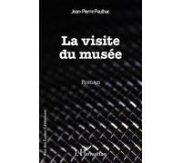 La visite du musée - Jean-Pierre Paulhac - L'harmattan - broché - Roman