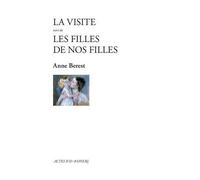 Anne Berest – La Visite suivi de Les filles de nos filles – Actes Sud