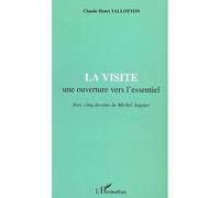 LA VISITE une ouverture vers l'essentiel Avec cinq dessins de Michel Jaquier - Claude Henri Vallotton - L'harmattan - broché - Etude