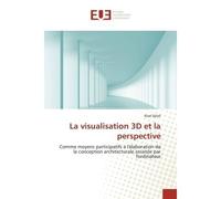 La visualisation 3D et la perspective Comme moyens participatifs à l'élaboration de la conception architecturale assistée par l'ordinateur - Riad Djilali - Universitaires Europeennes - broché - Etude
