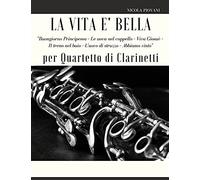 La Vita Ã¿ Bella Per Quartetto Di Clarinetti: Troverai I Temi Principali Di Questo Film Meraviglioso: Buongiorno Principessa, Le Uova Nel Cappello, Viva Giosuã¿, Il Treno Nel Buio, L'uovo Di Struzzo -