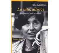 La vita, altrove. Autobiografia come un viaggio