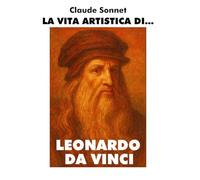 LA VITA ARTISTICA DI ... LEONARDO DA VINCI