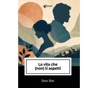 La vita che (non) ti aspetti