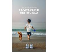 La vita che ti restituisco