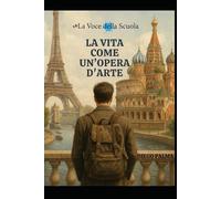 La vita come un’opera d’arte: Un viaggio alla ricerca della felicità perduta