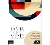 La vita della mente. Tempi e temi della filosofia. From the ancient to the contemporary philosophy in CLIL modules. Per le Scuole superiori. Con e-book. Con espansione online
