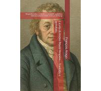 La vita di André-Marie Ampère - Tradotto e annotato: Biografia letta a estratti in sessione pubblica dell’accademia delle scienze di Parigi