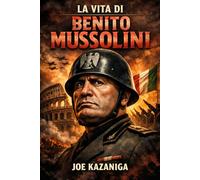 La Vita di Benito Mussolini