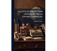 La vita di Dante, con un'analisi della Divina Commedia