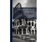 La Vita Di Giulio Agricola...