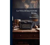 La Vita Di Salvatore Rosa...