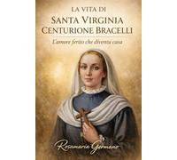 La vita di Santa Virginia Centurione Bracelli: L’amore ferito che diventa casa | Vite dei santi