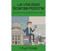 La vita dopo Scienze Politiche: Sai tutto del mondo. Ma dove lavorare è un mistero.