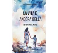 La vita è ancora bella: Lettera a mia madre