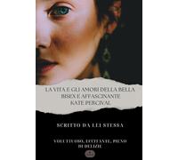 LA VITA E GLI AMORI DELLA BELLA, BISEX E AFFASCINANTE KATE PERCIVAL:: Voluttuoso, eccitante, pieno di delizie