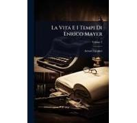 La Vita E I Tempi Di Enrico Mayer