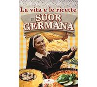 La vita e le ricette di suor Germana