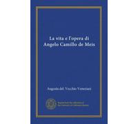 La vita e l'opera di Angelo Camillo de Meis