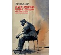 La vita è matrigna, almeno sogniamo! Manuale pratico di sogni a occhi aperti strutturati - Paolo Gallina - Mimesis Edizioni - ebook (ePub) - Livre