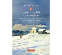 La vita è orribile e meravigliosa Quattro racconti lunghi e due corti - Anton Pavlovitch Tchekhov - Neri Pozza - ebook (ePub) - Livre