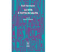 La vita è tutta in salita. Ediz. bilingue