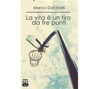 La Vita F Un Tiro Da Tre Punti | Marco Dolcinelli Marco DolcinelliMarco Dolcinelli (Auteur)