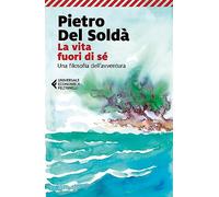 La vita fuori di sé. Una filosofia dell'avventura