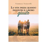 La Vita Inizia Quando Incontri Il Lavoro Giusto