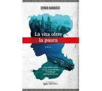 La Vita Oltre La Paura. L'incredibile Storia Di Una Sopravvissuta Al Naufragio Dell'andrea Doria